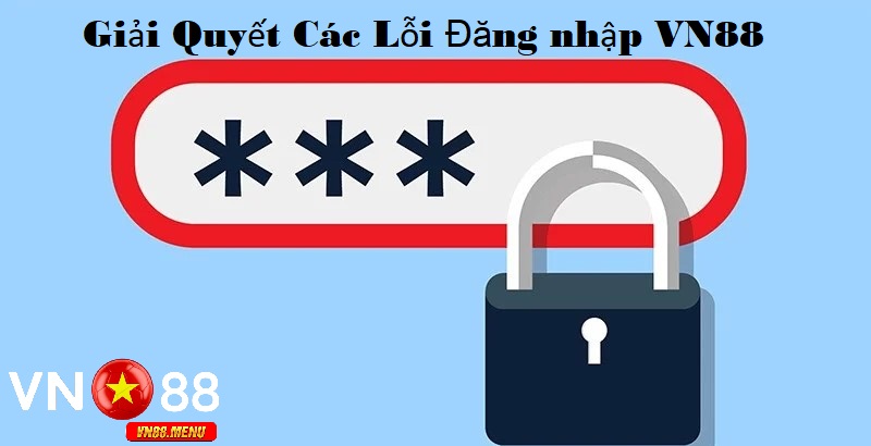 Giai quyet cac loi dang nhap vao vn88 Giải quyết các lỗi đăng nhập vào vn88