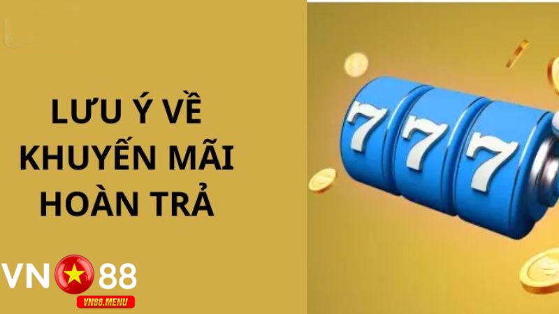 Luu y khi tham gia khuyen mai hoan tra tai vn88 Lưu ý khi tham gia khuyến mãi hoàn trả tại vn88